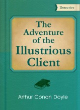 The Adventure of the Illustrious Client