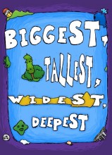 Biggest, Tallest, Widest, Deepest