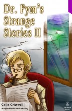Dr. Pym's Strange Stories II